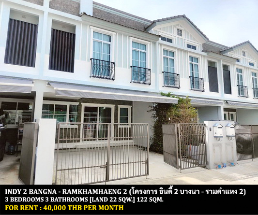 [ให้เช่า] FOR RENT INDY 2 BANGNA – RAMKHAMHAENG 2 / 3 bedrooms 3 bathrooms / 22 Sqw. 122 Sqm. **40,000** CLOSE TO RAMKHAMHAENG 2 UNIVERSITY