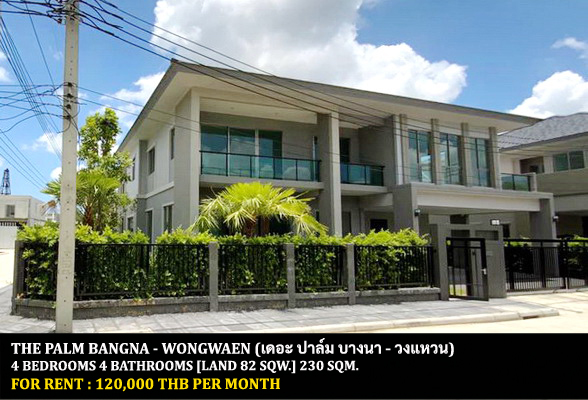 [ให้เช่า] FOR RENT THE PALM BANGNA – WONGWAEN / 4 bedrooms 5 bathrooms /  Sqw. 230 Sqm. **120,000** CLOSE TO GEMOPOLIS INDUSTRIAL ESTATE