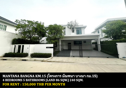 [ให้เช่า] FOR RENT MANTANA BANGNA KM.15 / 4 bedrooms 5 bathrooms / 86 Sqw. 240 Sqm. **150,000** LUXURIOUS HOUSE. CLOSE TO VERSO INTERNATIONAL SCHOOL