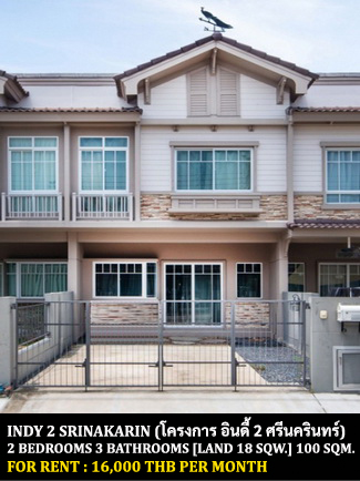 [ให้เช่า] FOR RENT INDY 2 SRINAKARIN / 2 bedrooms 3 bathrooms / 18 Sqw. 100 Sqm. **16,000** CLOSE TO PAOLO HOSPITAL SAMUTPRAKARN