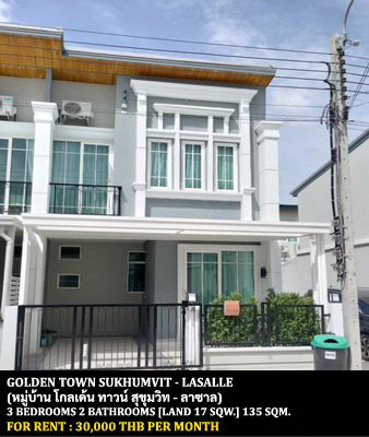 [ให้เช่า] FOR RENT GOLDEN TOWN SUKHUMVIT – LASALLE / 3 bedrooms 2 bathrooms / 17 Sqw. 135 Sqm. **30,000** CLOSE TO BTS SAMRONG