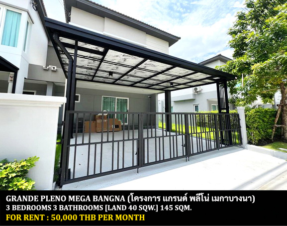 [ให้เช่า] FOR RENT GRANDE PLENO MEGA BANGNA / 3 bedrooms 3 bathrooms / 40 Sqw. 145 Sqm. **50,000** NEW HOUSE. CLOSE TO MEGA BANGNA