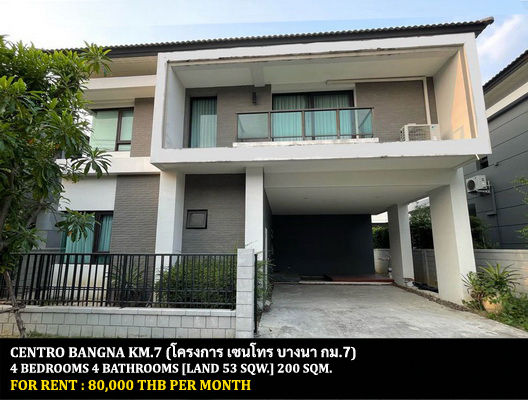 [ให้เช่า] FOR RENT CENTRO BANGNA KM.7 / 4 bedrooms 4 bathrooms / 53 Sqw. 200 Sqm. **80,000** JUST 5 MIN FROM MEGA BANGNA