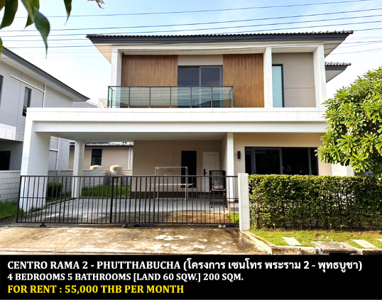 [ให้เช่า] FOR RENT CENTRO RAMA 2 – PHUTTHABUCHA / 4 bedrooms 5 bathrooms / 60 Sqw. 200 Sqm. **55,000** CLOSE TO CENTRAL PLAZA RAMA 2