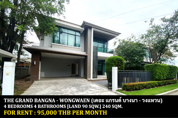 [ให้เช่า] FOR RENT THE GRAND BANGNA – WONGWAEN / 4 bedrooms 5 bathrooms / 90 Sqw. 300 Sqm. **75,000** CLOSE TO RAMKHAMHAENG 2 UNIVERSITY