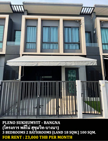 [ให้เช่า] FOR RENT PLENO SUKHUMVIT – BANGNA / 3 bedrooms 2 bathrooms / 18 Sqw. 100 Sqm. **23,000** JUST 5 MIN FROM MEGA BANGNA