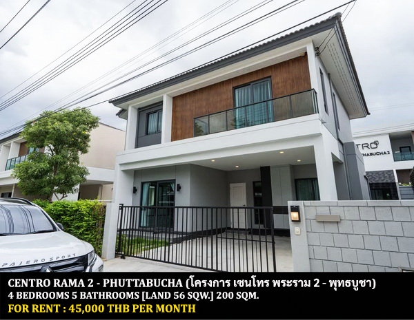 [ให้เช่า] FOR RENT CENTRO RAMA 2 – PHUTTHABUCHA / 4 bedrooms 5 bathrooms / 56 Sqw. 200 Sqm. **45,000** CLOSE TO CENTRAL PLAZA RAMA 2