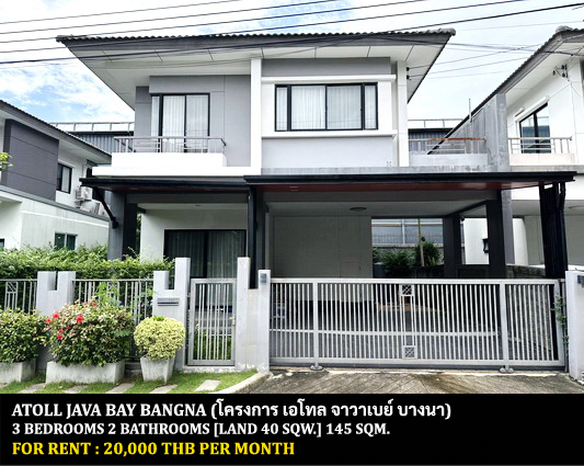 [ให้เช่า] FOR RENT ATOLL JAVA BAY BANGNA - KINGKAEW / 3 bedrooms 2 bathrooms / 40 Sqw. 145 Sqm. **20,000** CLOSE TO SUVARNABHUMI AIRPORT
