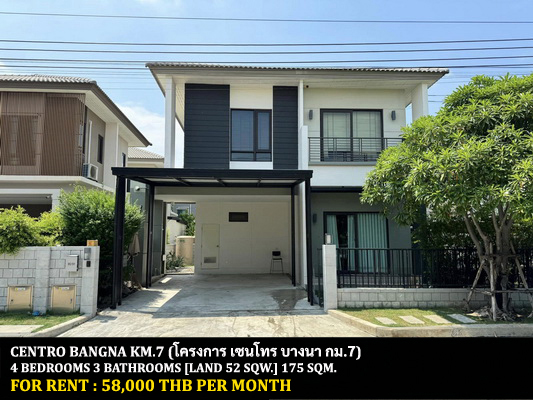 [ให้เช่า] FOR RENT CENTRO BANGNA KM.7 / 4 bedrooms 3 bathrooms / 52 Sqw. 175 Sqm. **58,000** JUST 10 MINUTES FROM MEGA BANGNA