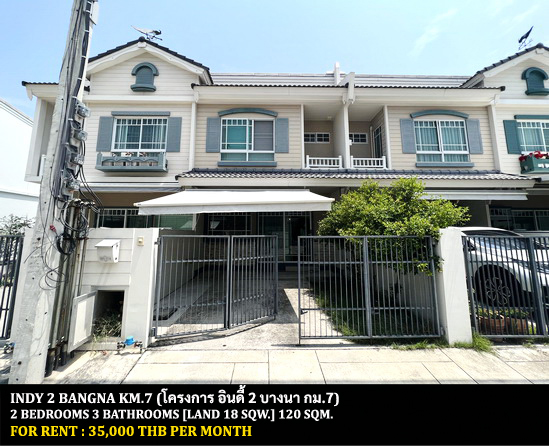 [ให้เช่า] FOR RENT INDY 2 BANGNA KM.7 / 2 bedrooms 3 bathrooms / 18 Sqw. 120 Sqm. **35,000** JUST 10 MIN FROM MEGA BANGNA