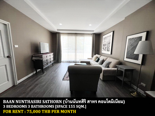 [ให้เช่า] FOR RENT BAAN NUNTHASIRI SATHORN / 3 bedrooms 3 bathrooms / 155 Sqm. **75,000** CLOSE TO Q HOUSE BUILDING LUMPINI