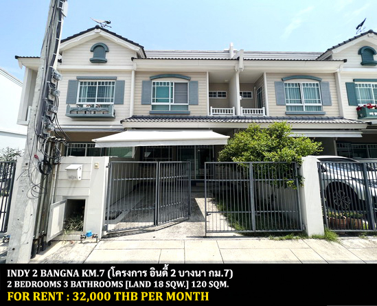 [ให้เช่า] FOR RENT INDY 2 BANGNA KM.7 / 2 bedrooms 3 bathrooms / 18 Sqw. 120 Sqm. **32,000** JUST 10 MIN FROM MEGA BANGNA
