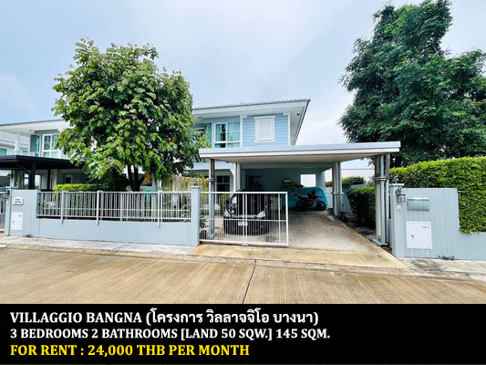 [ให้เช่า] FOR RENT VILLAGGIO BANGNA / 3 bedrooms 2 bathrooms / 50 Sqw. 145 Sqm. **24,000** CLOSE TO ASSUMPTION UNIVERSITY BANGNA (ABAC)