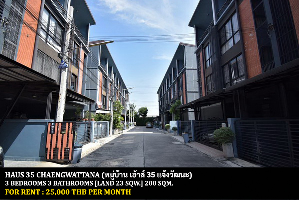 [ให้เช่า] FOR RENT HAUS 35 CHAENGWATTANA / 3 bedrooms 4 bathrooms / 23 Sqw. 200 Sqm. **25,000** CLOSE TO MUANGTHONG THANI